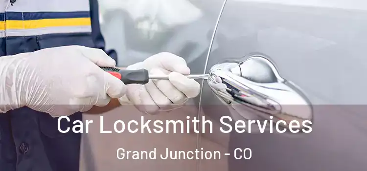 Car Locksmith Services Grand Junction - CO