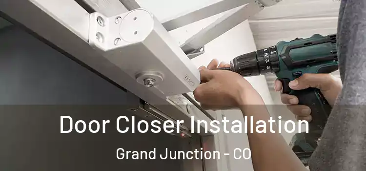Door Closer Installation Grand Junction - CO