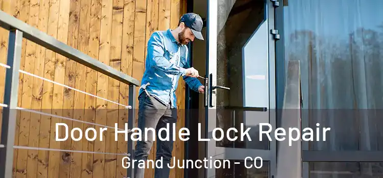 Door Handle Lock Repair Grand Junction - CO