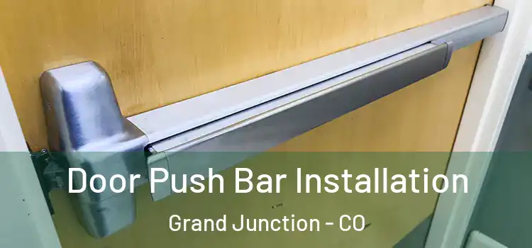 Door Push Bar Installation Grand Junction - CO