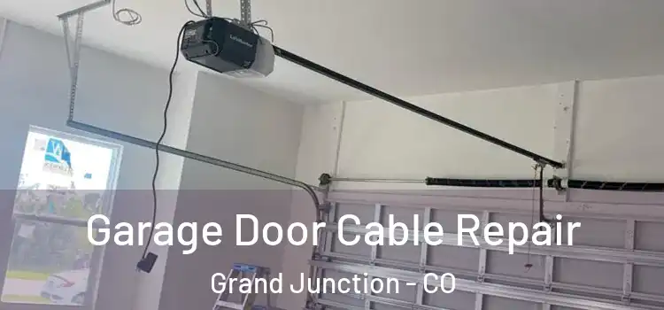  Garage Door Cable Repair Grand Junction - CO
