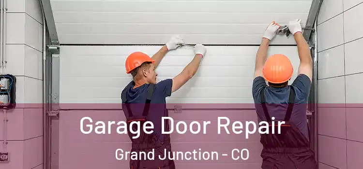  Garage Door Repair Grand Junction - CO