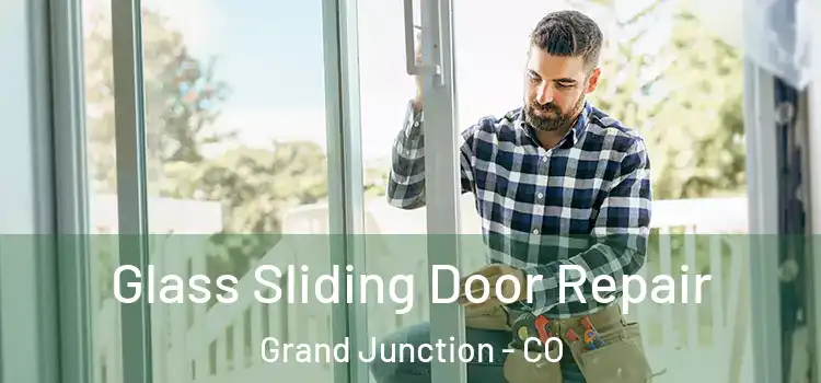 Glass Sliding Door Repair Grand Junction - CO