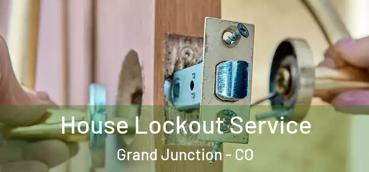 House Lockout Service Grand Junction - CO