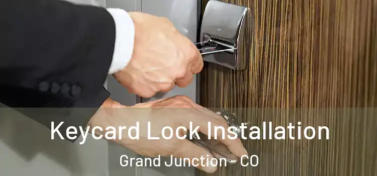Keycard Lock Installation Grand Junction - CO