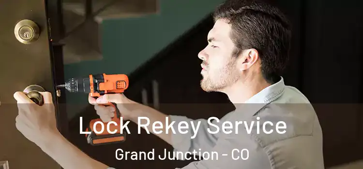 Lock Rekey Service Grand Junction - CO