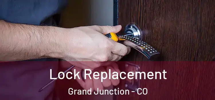 Lock Replacement Grand Junction - CO