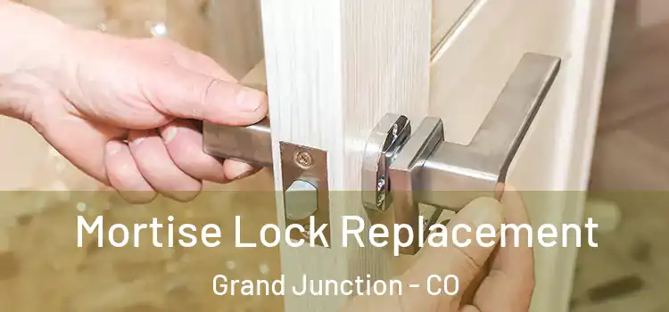 Mortise Lock Replacement Grand Junction - CO