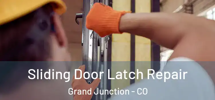 Sliding Door Latch Repair Grand Junction - CO